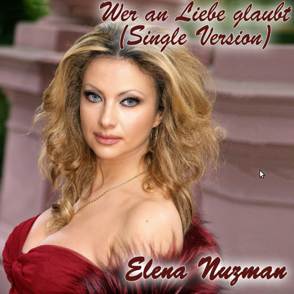 Elena Nuzman - Wer An Liebe Glaubt - Single 2020
